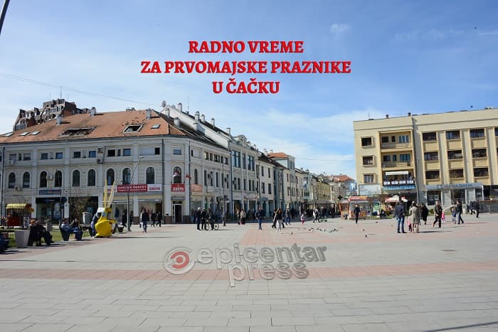 Čačak: RADNO VREME za prvomajske praznike
