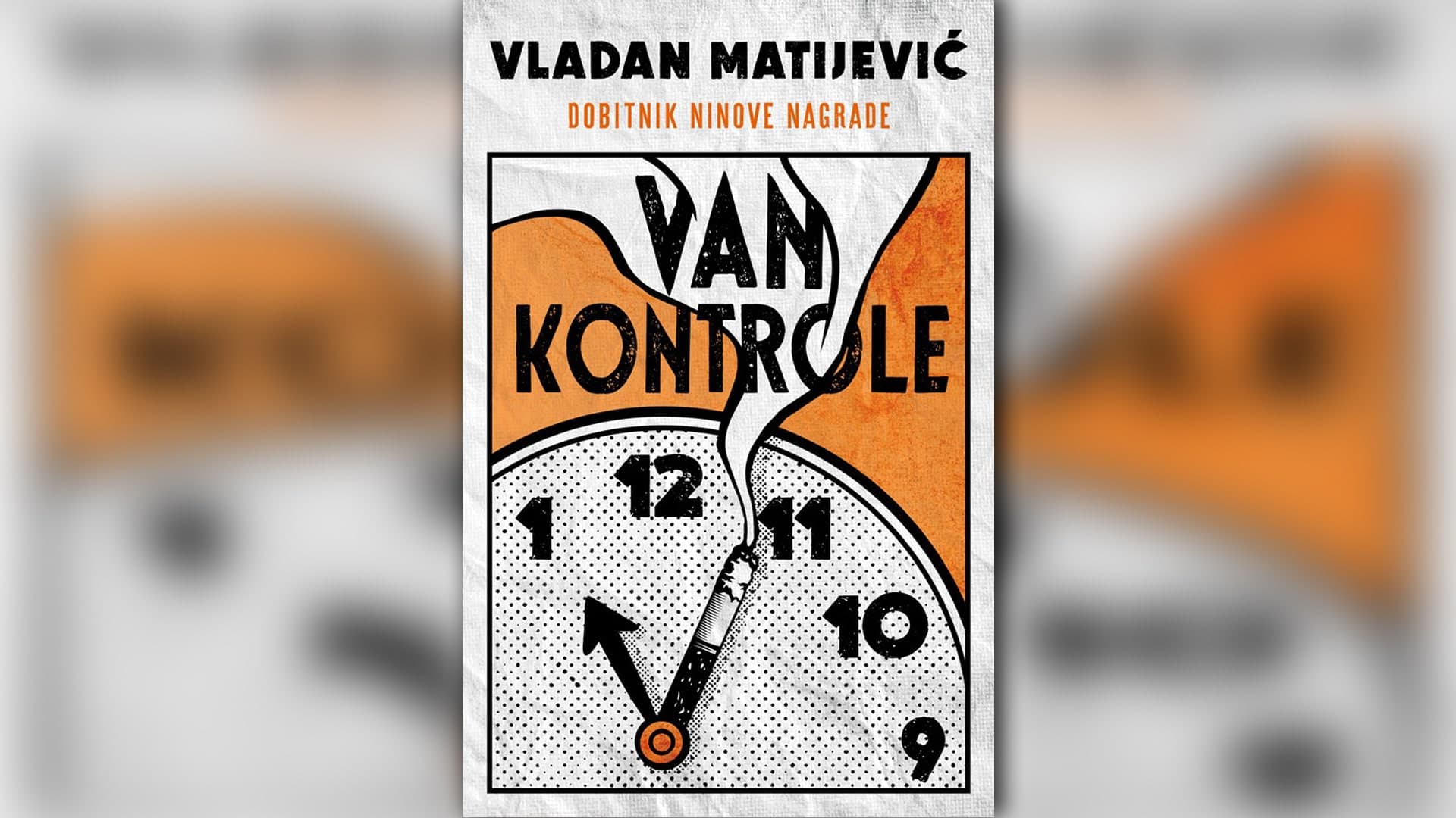 Novi roman Vladana Matijevića "Van kontrole"