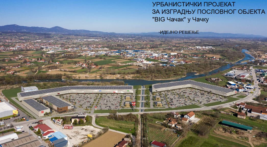 Uskoro novi poslovno - tržni centar "Big Čačak" na prostoru bivših fabrika "PKS Lateks" i "Prvi maj"