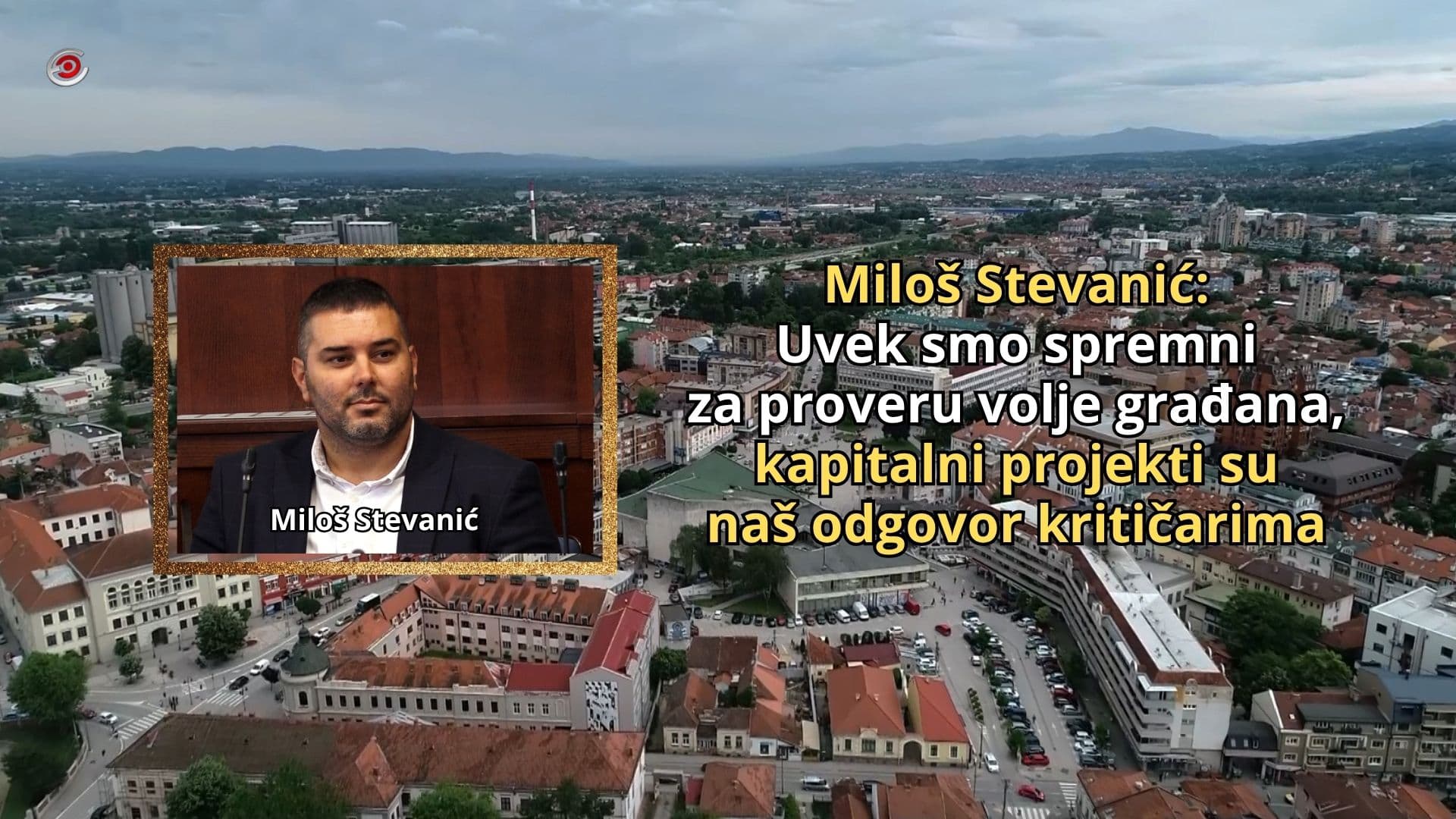 Miloš Stevanić (SNS): Uvek smo spremni za proveru volje građana, kapitalni projekti su naš odgovor kritičarima