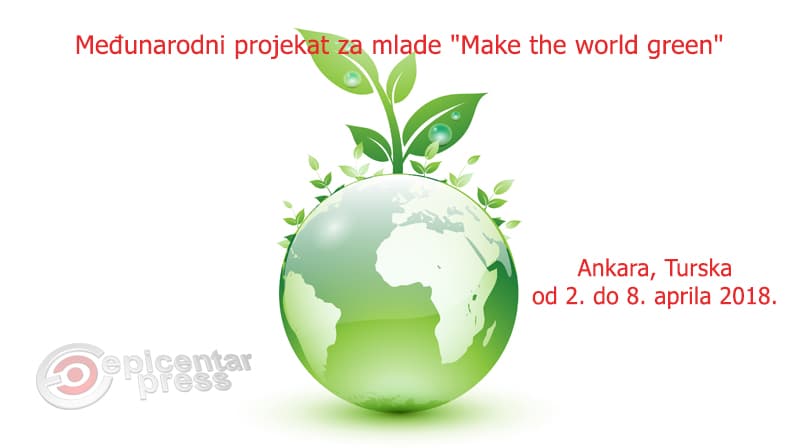 PRIJAVITE SE: Međunarodni projekat za mlade "Make the world green"