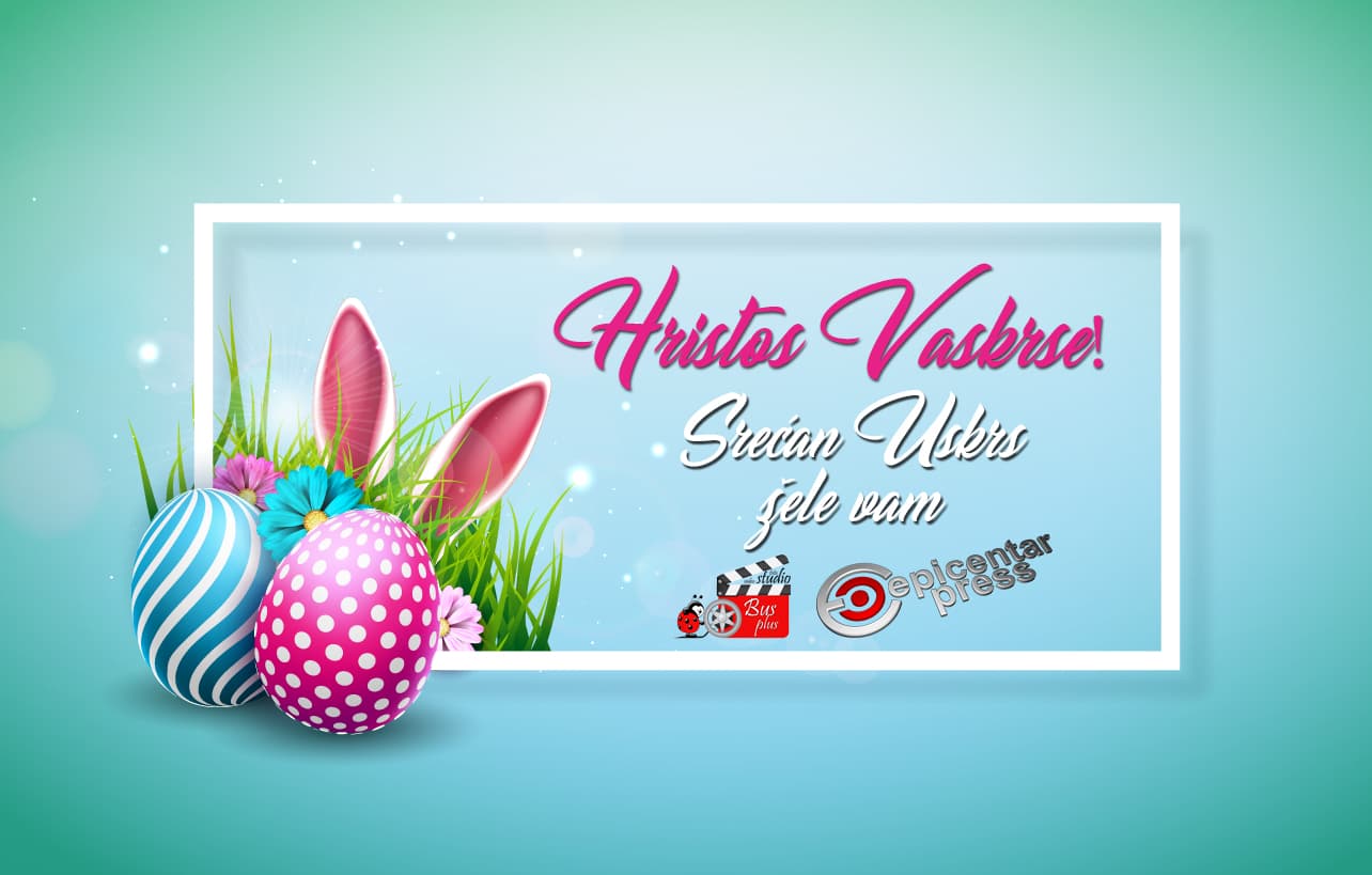 Srećan Uskrs, Hristos Vaskrse!