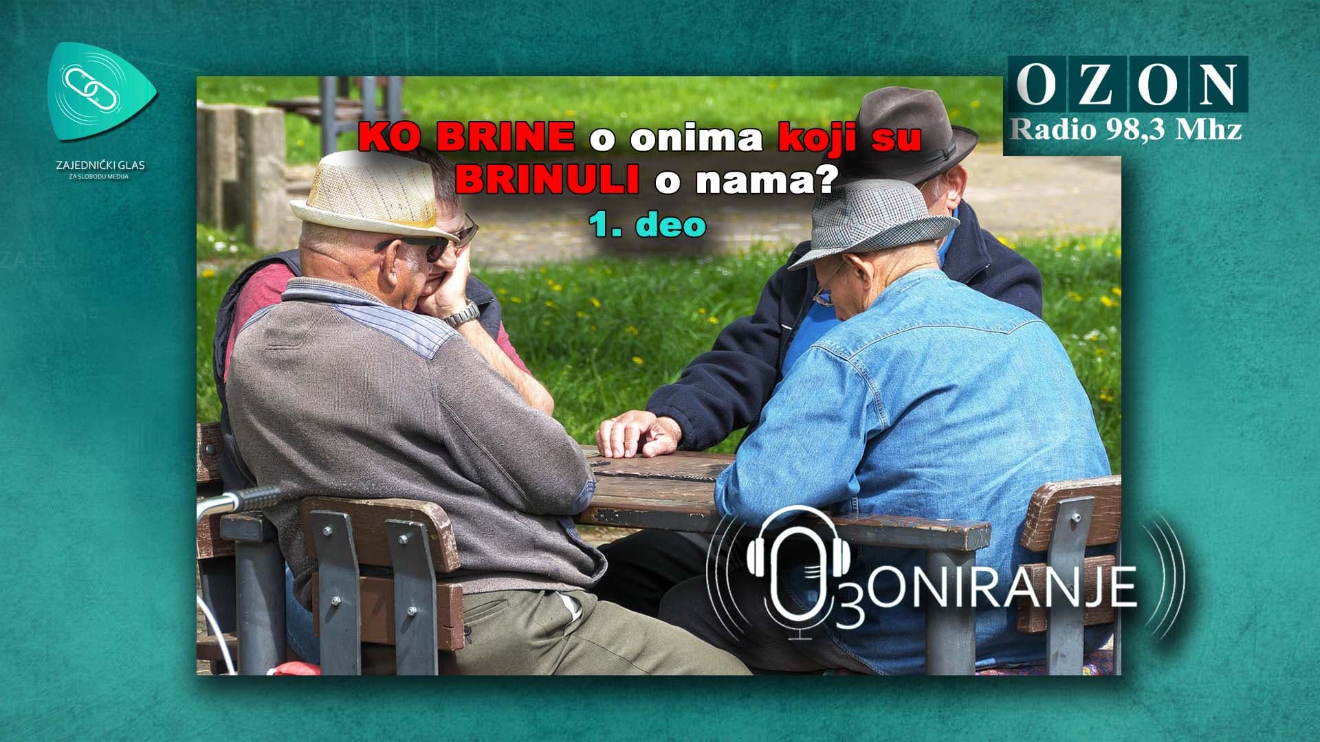 OZONIRANJE: Ko brine o onima koji su brinuli o nama? 1. deo (AUDIO)